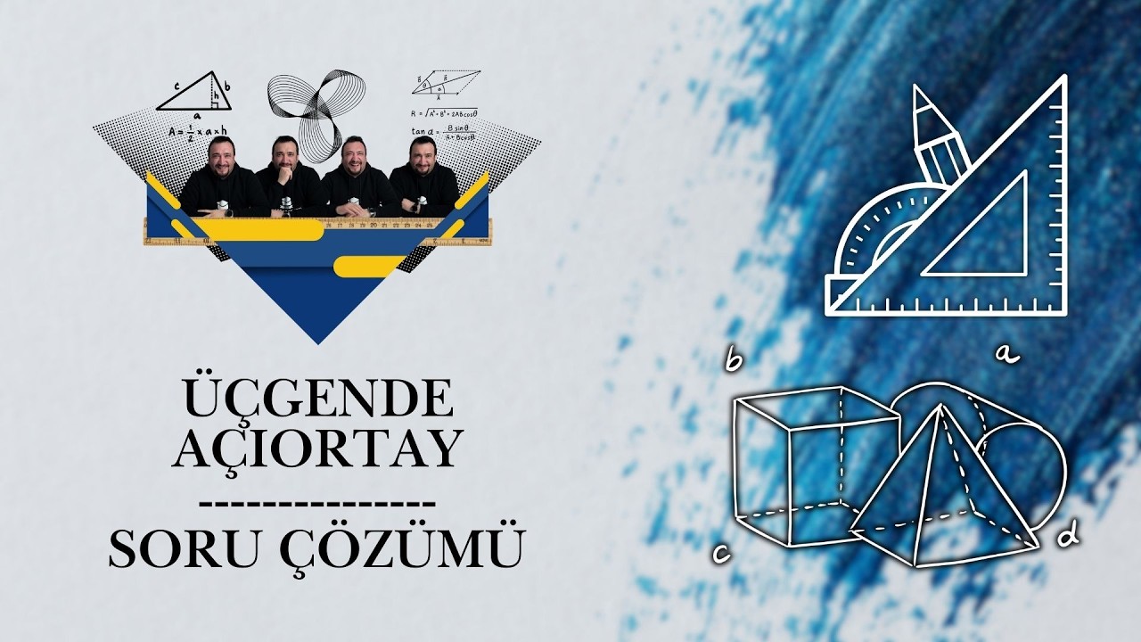 GEOMETRİDE ÜÇGEN TEMEL ATMA KAMPI | ÜÇGENDE AÇIORTAY SORU ÇÖZÜMÜ | 6.GÜN 2.DERS