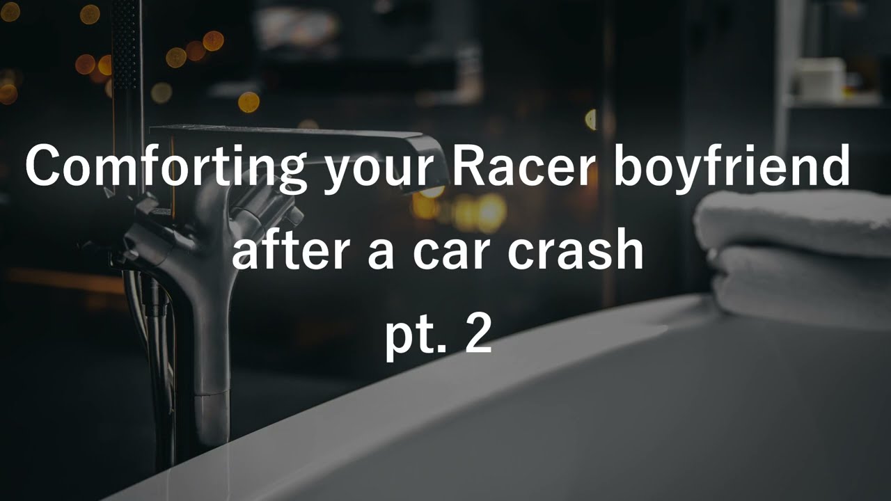 [M4A] Comforting your Racer boyfriend after a car crash pt. 2 [Formula 1 boyfriend roleplay]