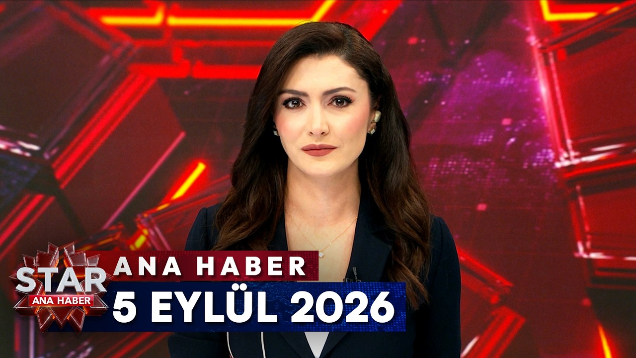 Star Ana Haber | 5 Eyl&uuml;l 2026 Cumartesi