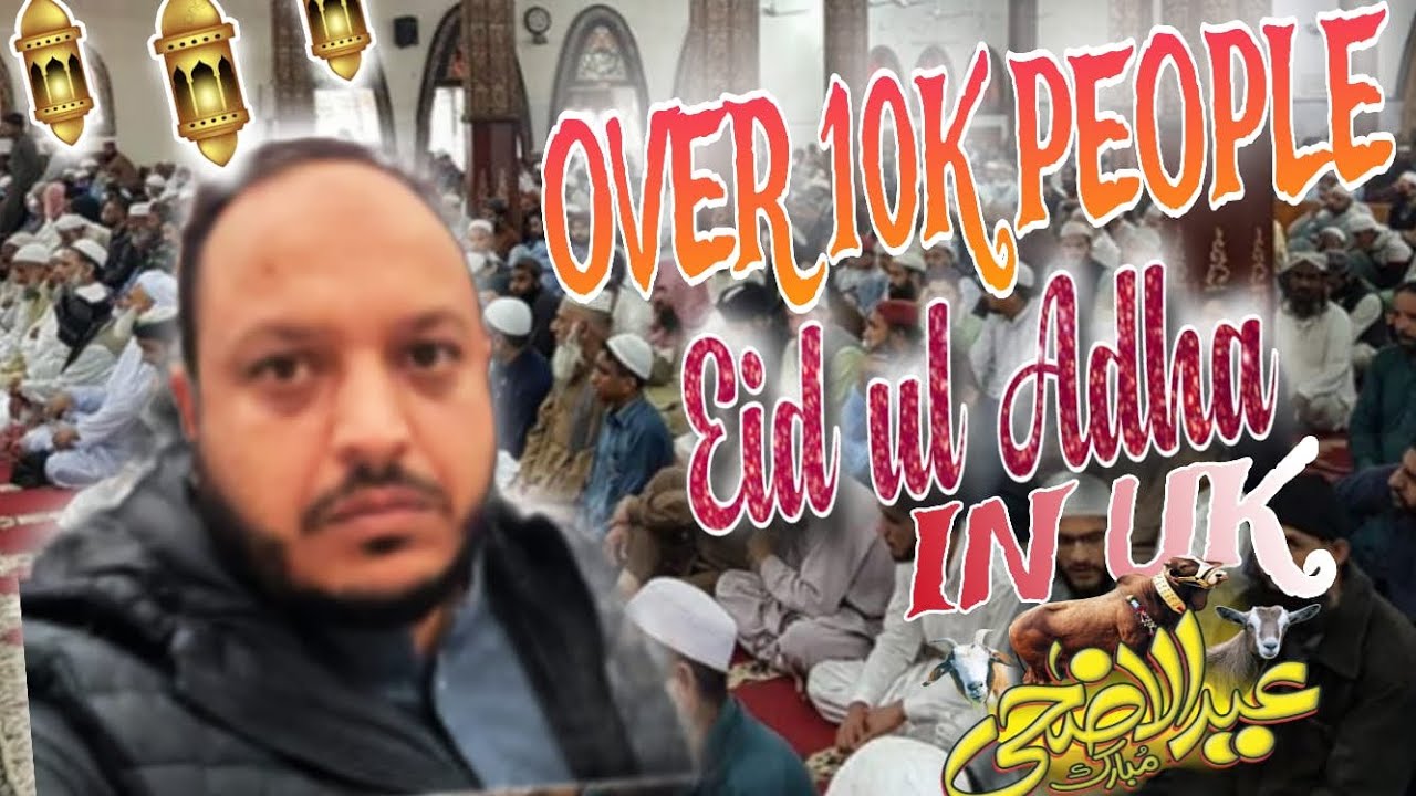 Largest Eid-al-Adha event in Manchester with over 10k people | arranged by Cheadle Masjid