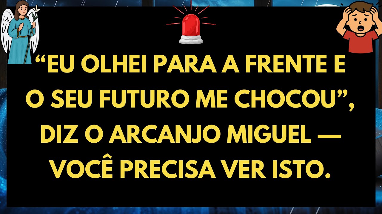 😲 “EU OLHEI PARA A FRENTE E O SEU FUTURO ME CHOCOU”, DIZ O ARCANJO MIGUEL — VOCÊ PRECISA VER ISTO...