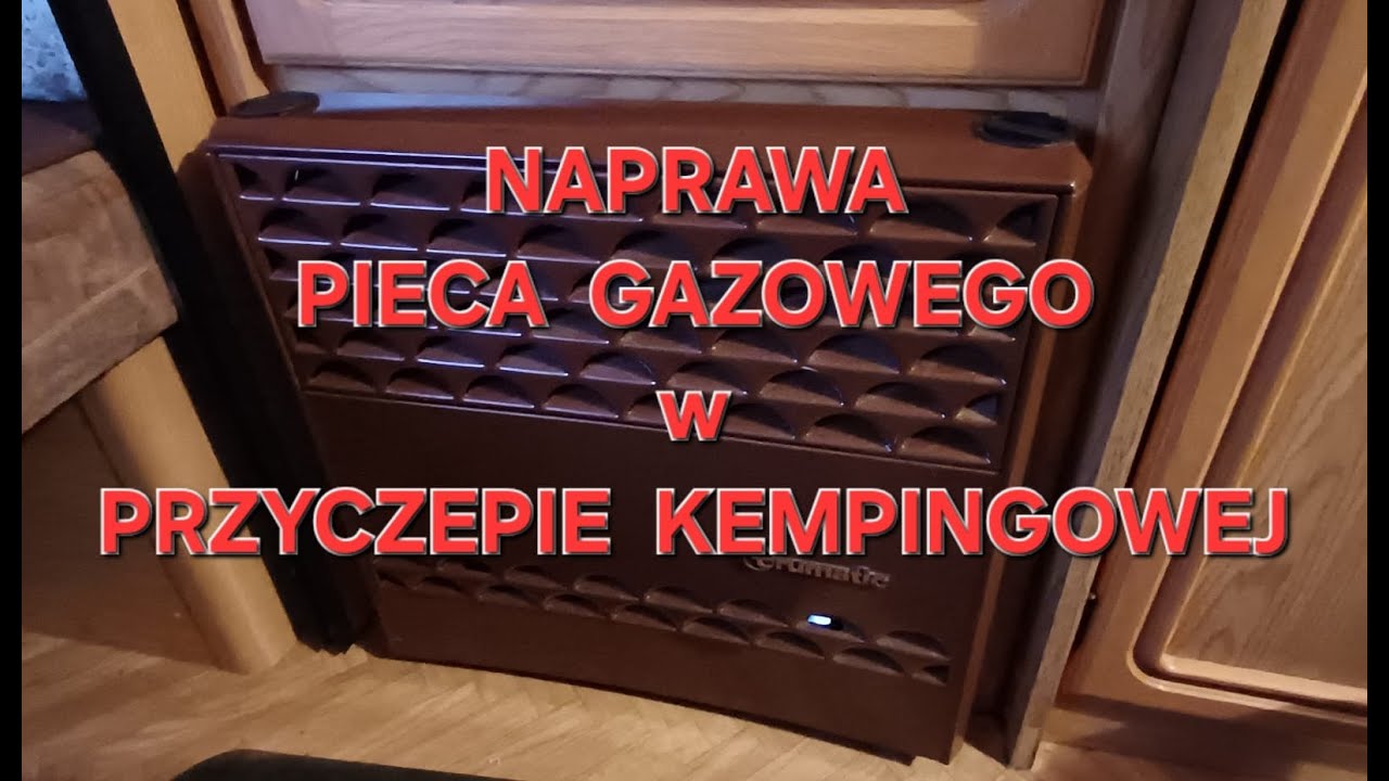 NAPRAWA PIECYKA GAZOWEGO w  KAMPERZE...  #kamper #przyczepakempingowa  #ogrzewanie #piecgazowy