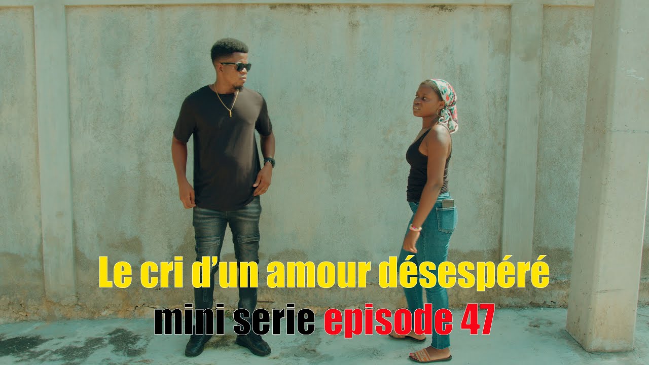 Le cri d'un amour désespéré mini serie episode 47