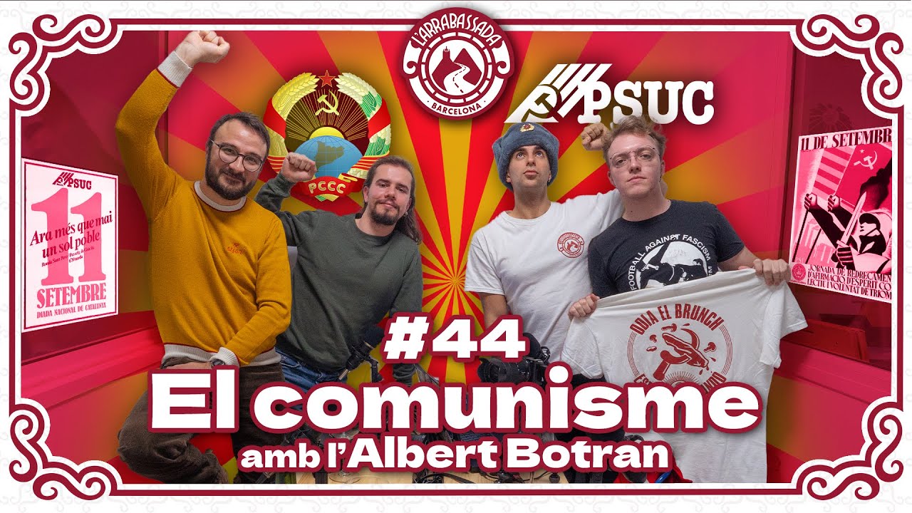 L'Arrabassada #44 - El comunisme (amb l'Albert Botran)