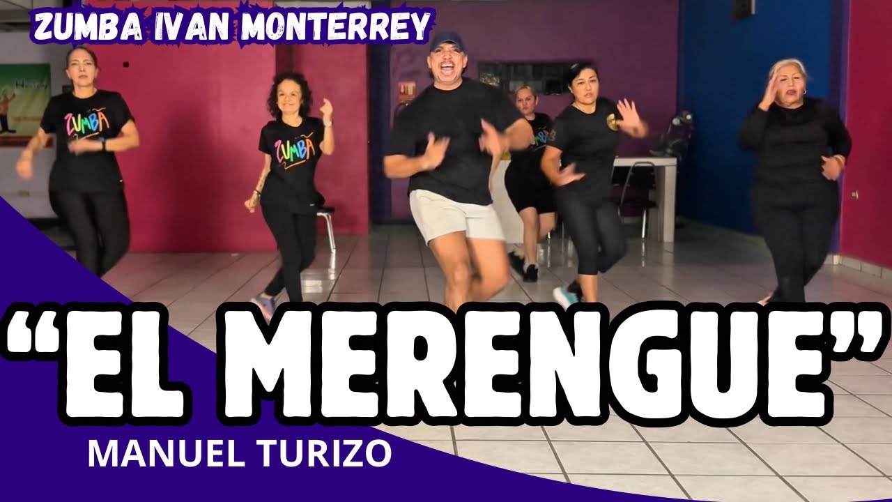EL MERENGUE - MANUEL TURIZO / BAILANDO ZUMBA IVAN MONTERREY