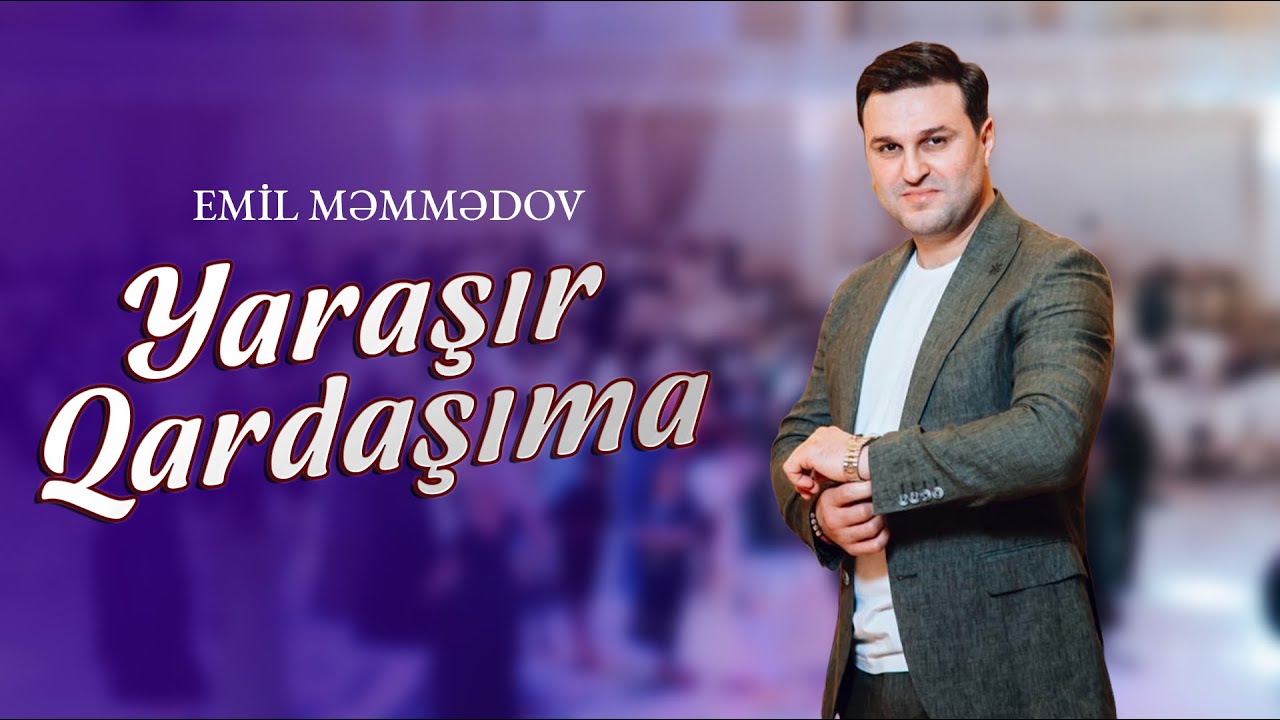 Emil Memmedov &ndash; Yaraşır Qardaşıma (Yeni Toy Mahnisi 2023)