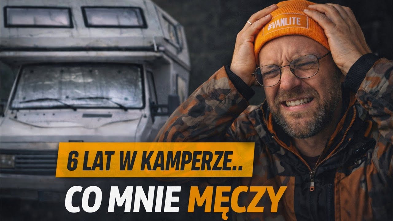 Po 6 Latach w Kamperze - Co Mnie Irytuje Najbardziej?