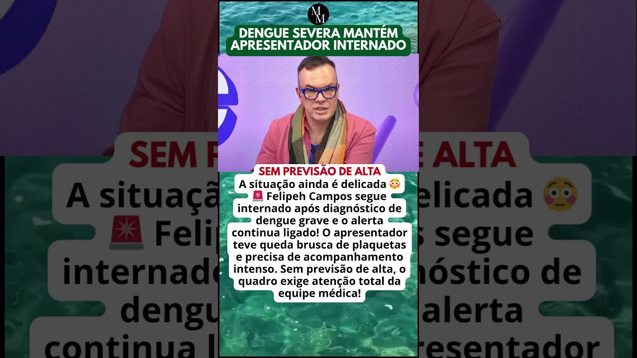 FELIPEH CAMPOS SEGUE INTERNADO E ESTADO DE SA&Uacute;DE PREOCUPA