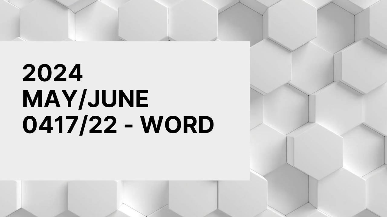 2024 May June 0417/22 WORD