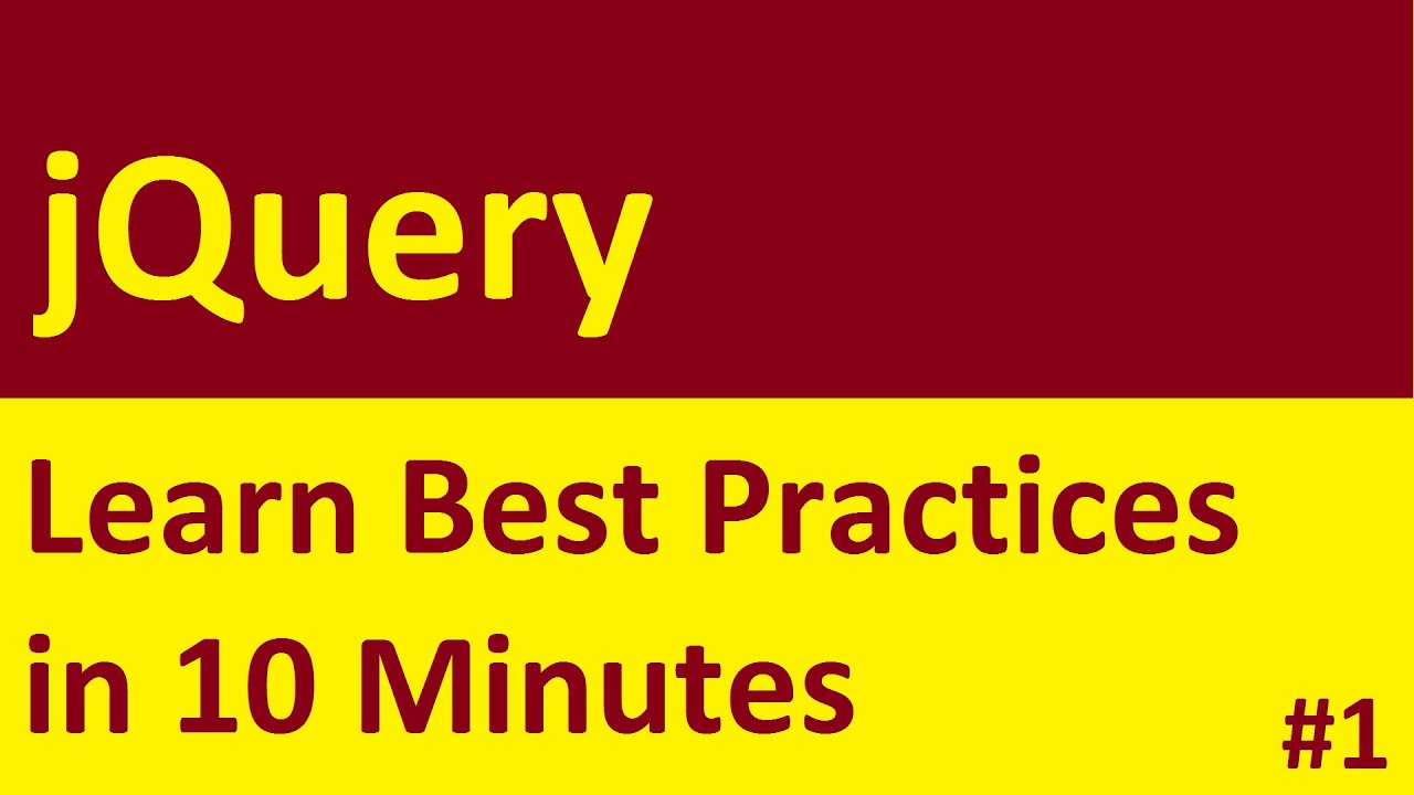 jQuery Best Practices - Learn in 10 Minutes | Part 1