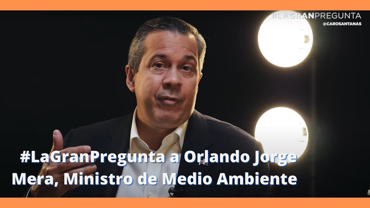 La Gran Pregunta a Orlando Jorge Mera, Ministro de Medio Ambiente | La Cosa Como Es