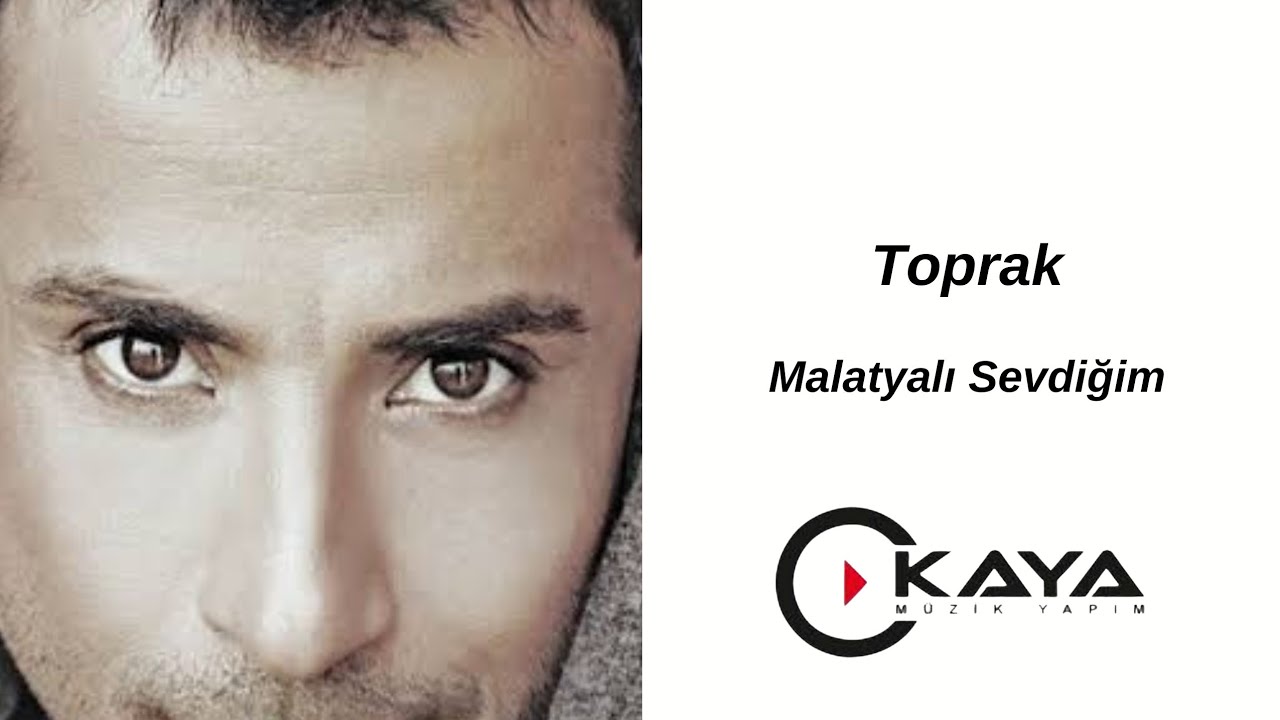 Toprak - Malatyalı Sevdiğim