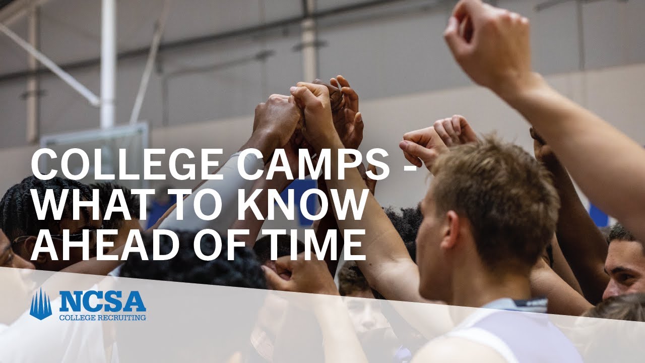 Attending College Camps - 3 Things You Need To Know Ahead of Time