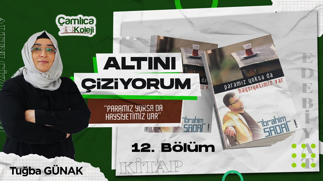 Altını Çiziyorum / Kitap Tanıtımı / 12.Bölüm / Paramız Yoksa da Haysiyetimiz Var  / İbrahim SADRİ