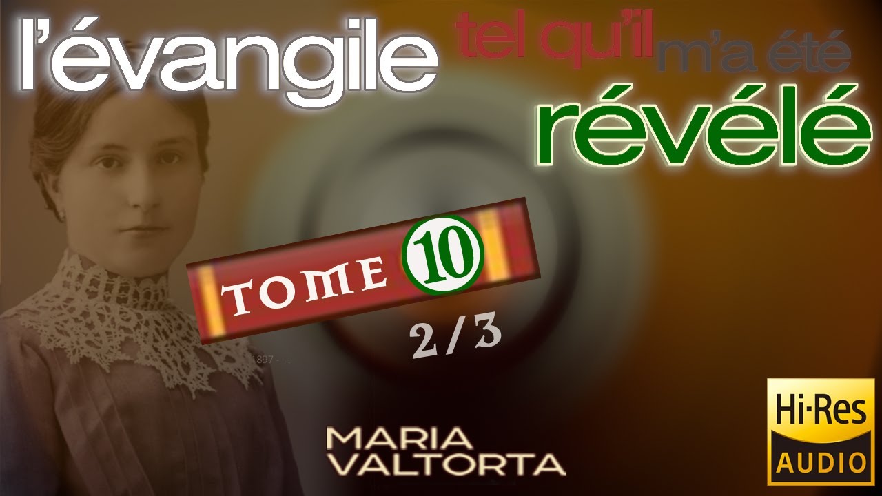n°34/35  | Tome 10 (2/3) | L'Évangile tel qu'il m'a été révélé - Maria Valtorta | Audio COMPLET