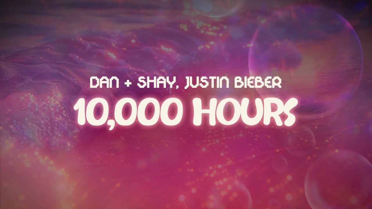 dan + shay, justin bieber ✨ 10,000 hours ✨ ~ lyrics
