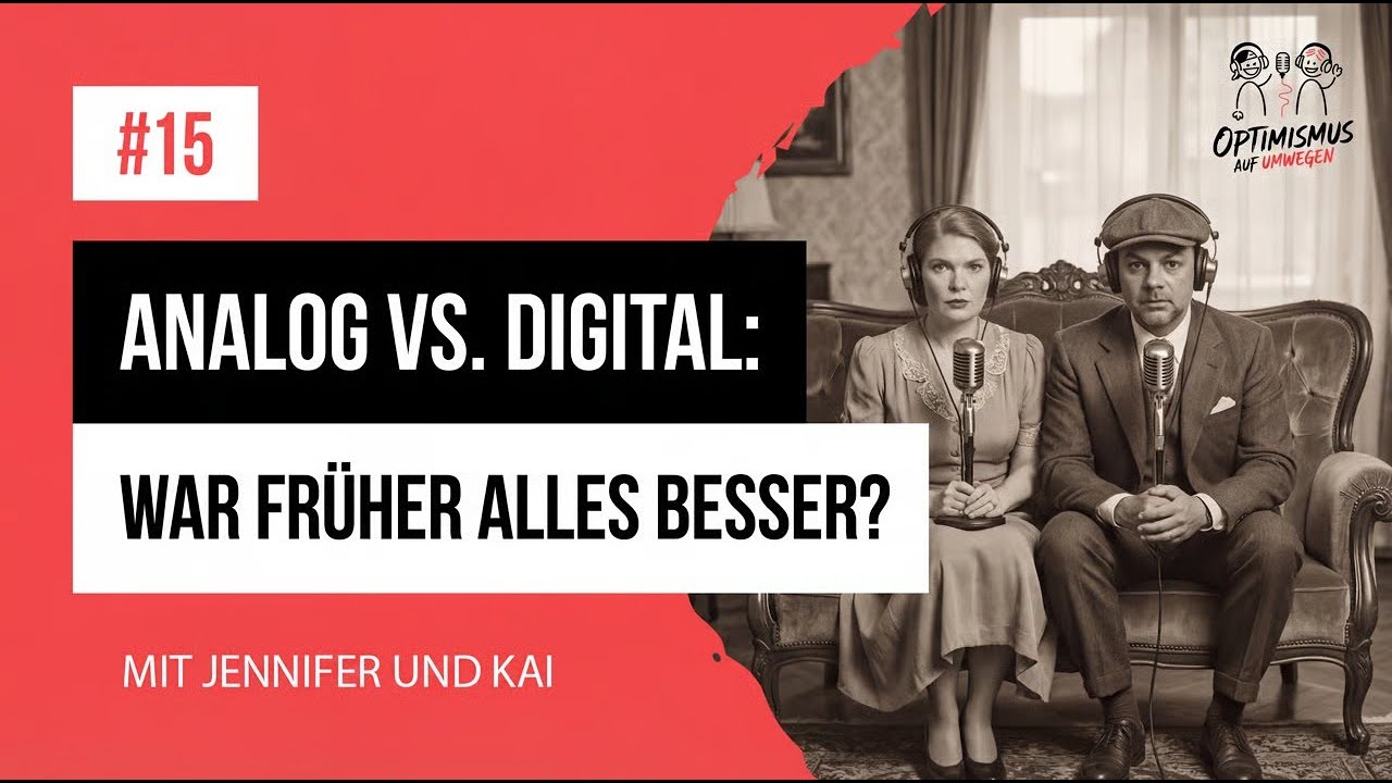 🕰️➡️📱 Analog vs. digital: War früher alles besser? | #15 | Optimismus auf Umwegen