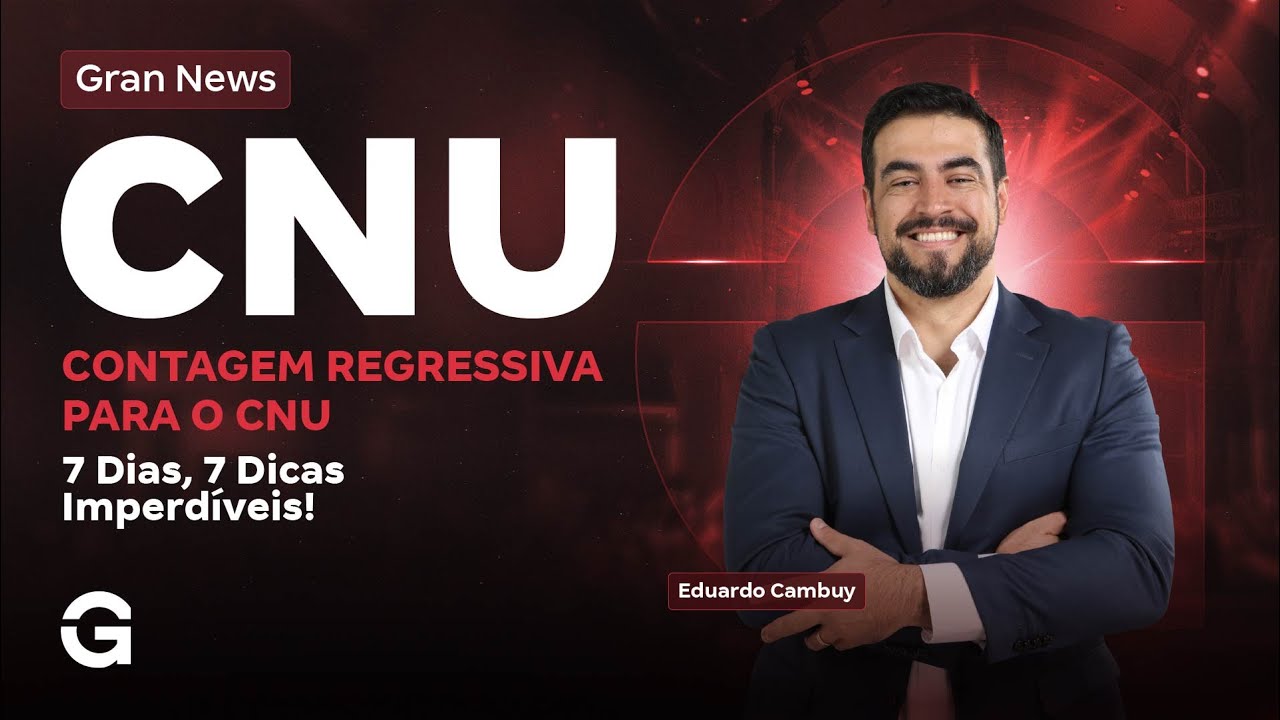 Gran News CNU 2025 | Contagem Regressiva para o CNU &ndash; 7 Dias, 7 Dicas Imperd&iacute;veis!