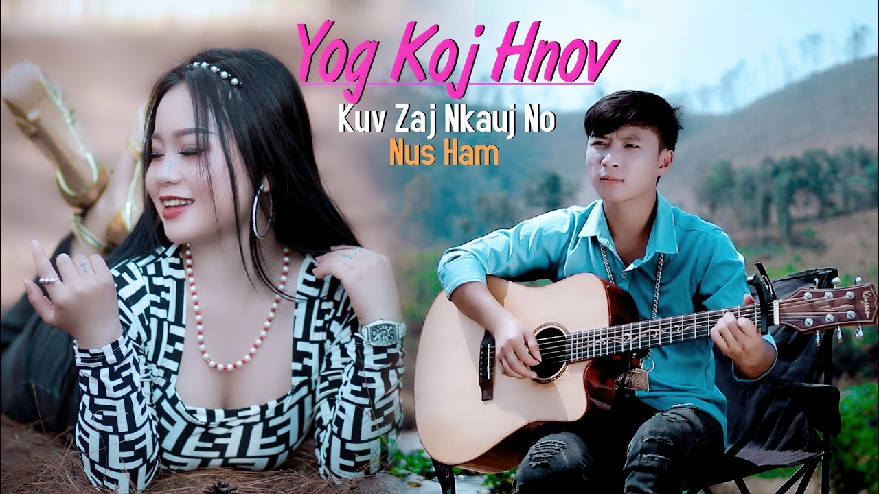 nus​ ham .yog​ koj​ hnov​ kuv​ zaj​ nkauj​ no​ 2024