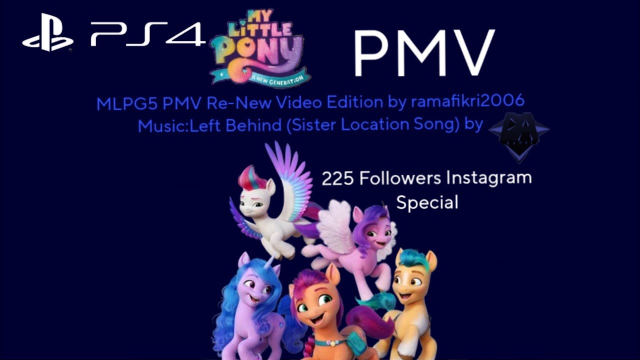 MLPG5 PMV Re-New Video Edition [Left Behind Sister Location Song] Video By ramafikri2006 225 Fol. IG