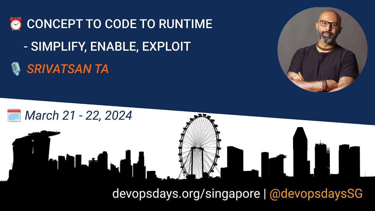 Concept to Code to Runtime - Simplify, Enable, Exploit by Srivatsan TA