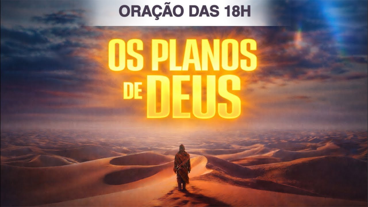 🔴Oração das 18h | Vivendo os Planos de Deus