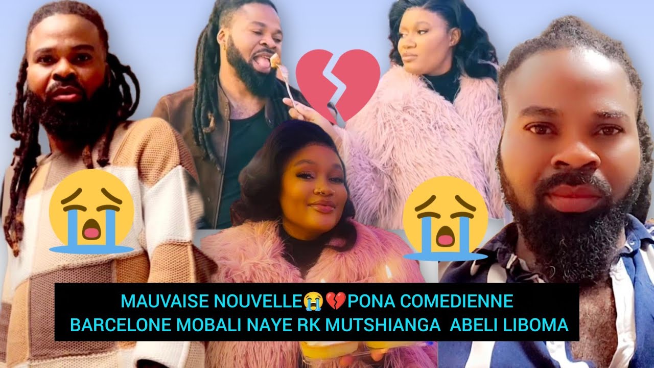 MAUVAISE NOUVELLE😭💔PONA COMEDIENNE BARCELONE MOBALI NAYE RK MUTSHIANGA  ABELI LIBOMA