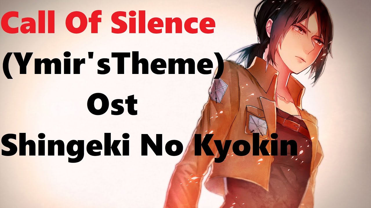Call Of Silence ( Ymir'sTheme ) - Ost Shingeki No Kyokin