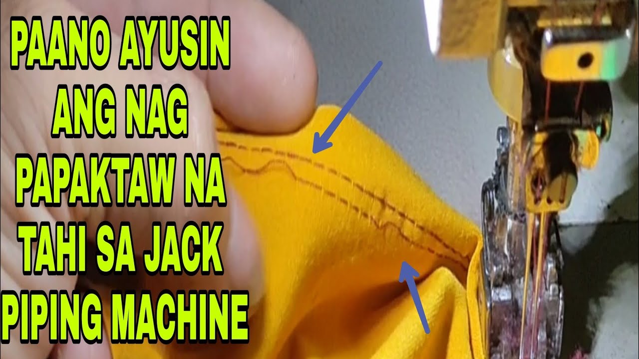 PAANO AYUSIN ANG PAKTAW NA TAHI SA PIPING JACK SEWING MACHINE