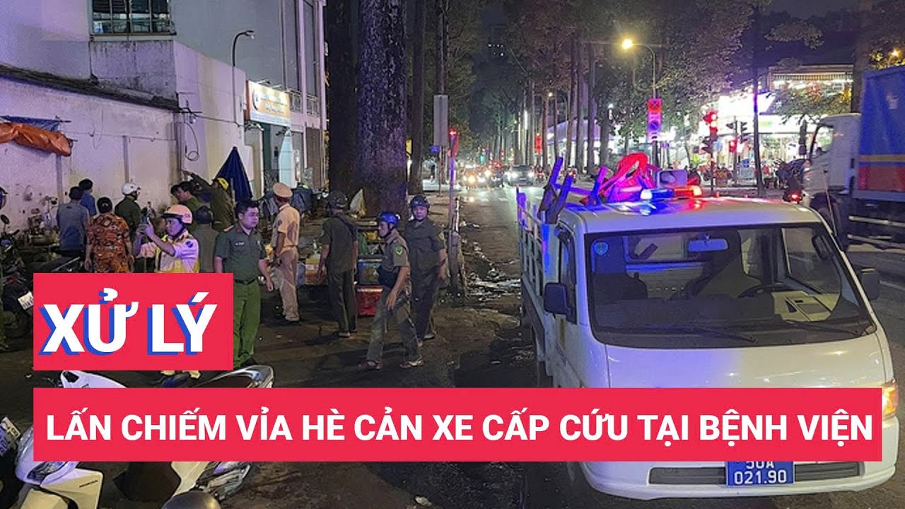 Phường Chợ Lớn xử lý lấn chiếm vỉa hè cản xe cấp cứu tại Bệnh viện Chợ Rẫy, Hùng Vương