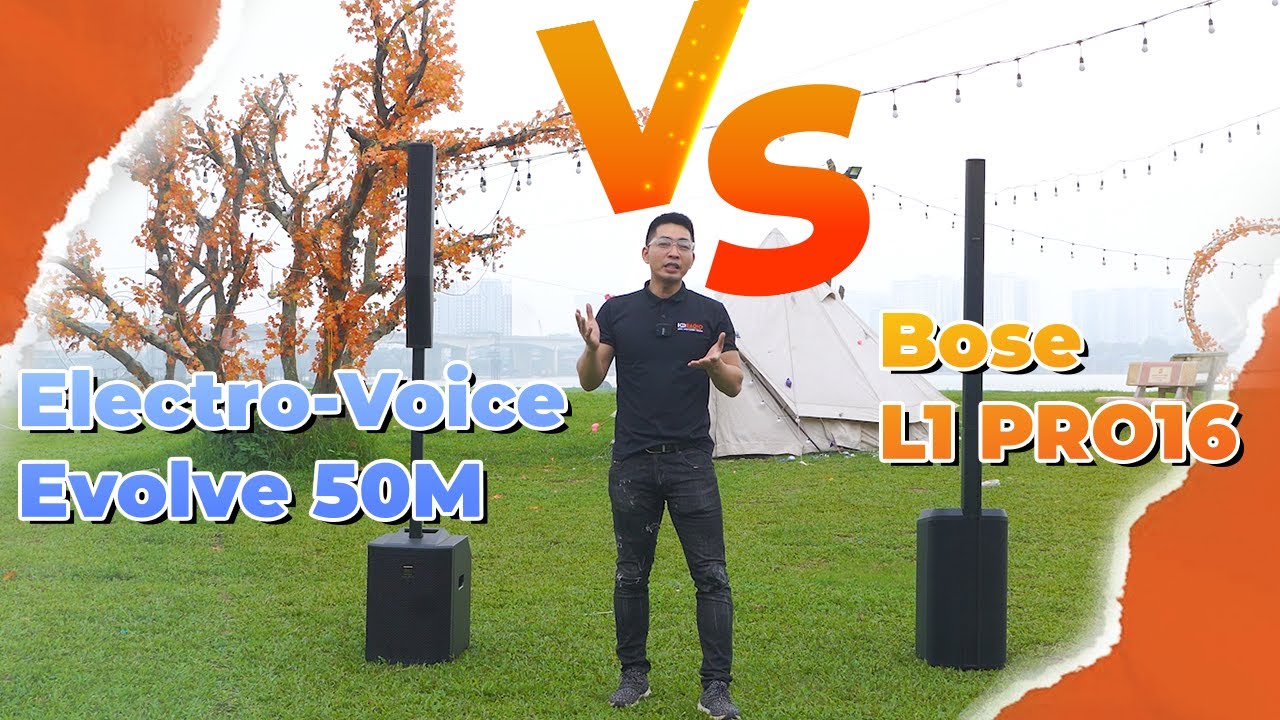 So sánh Loa Bose L1 PRO16 Và Electro voice Evolve 50M - Mạnh mẽ, đẳng cấp với nhiều khác biệt
