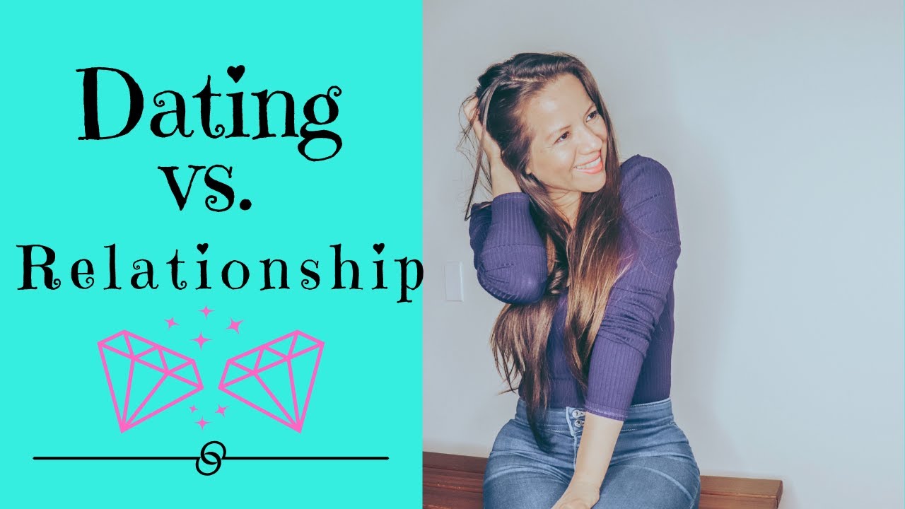 Dating vs. Relationship | What's The Difference