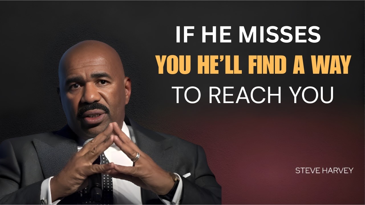 If He Misses You, He’ll Find a Way to Reach You – Steve Harvey’s Real Talk on Love