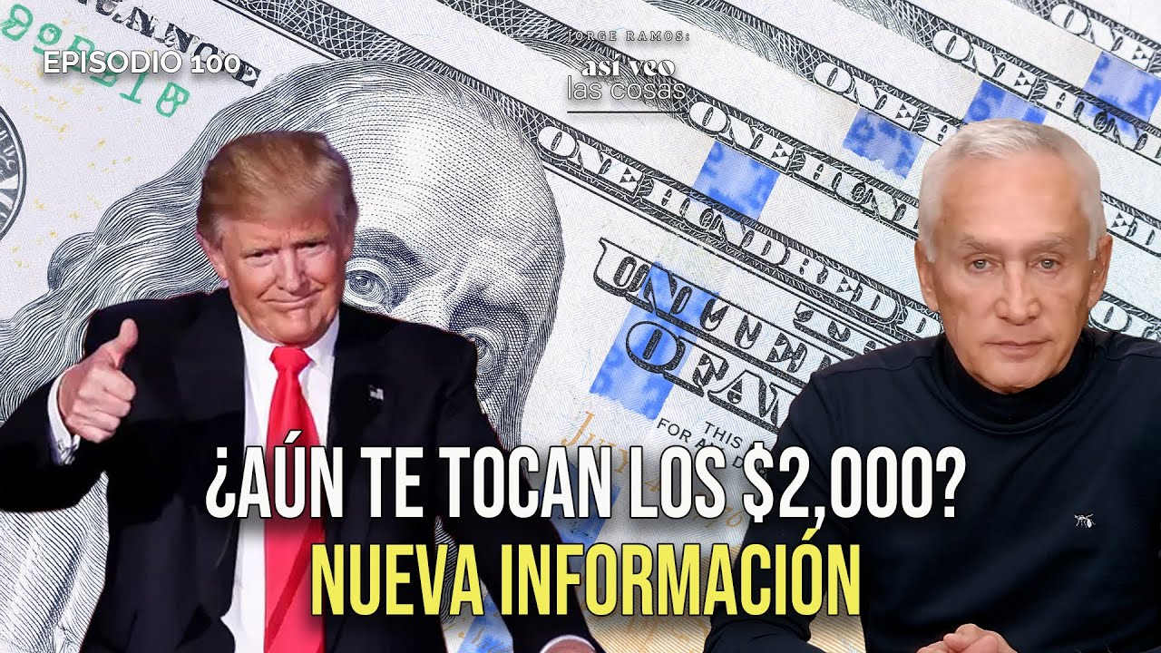 ¿Te tocan los $2,000? Lo que respondió la Casa Blanca | Gracias por el Ep. 100
