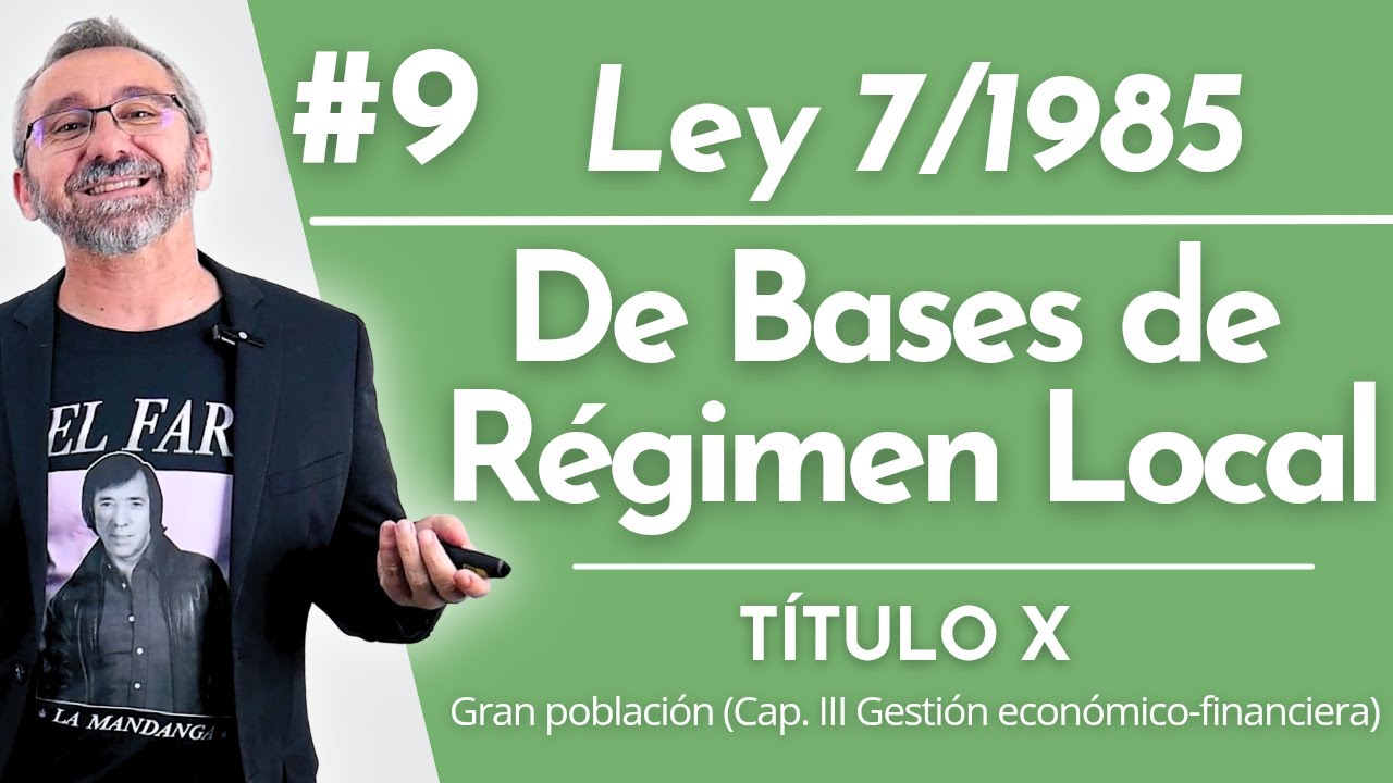 9.- Ley 7/1985 - TÍTULO X. Gran población - Cap 3 Gestión Económico-Financiera