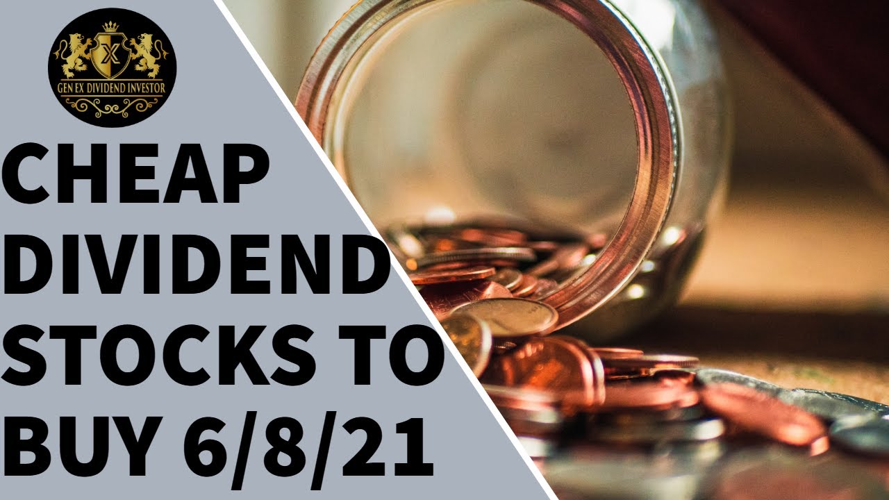 Cheap Dividend Stocks to Buy Now &ndash; June 8th 2021