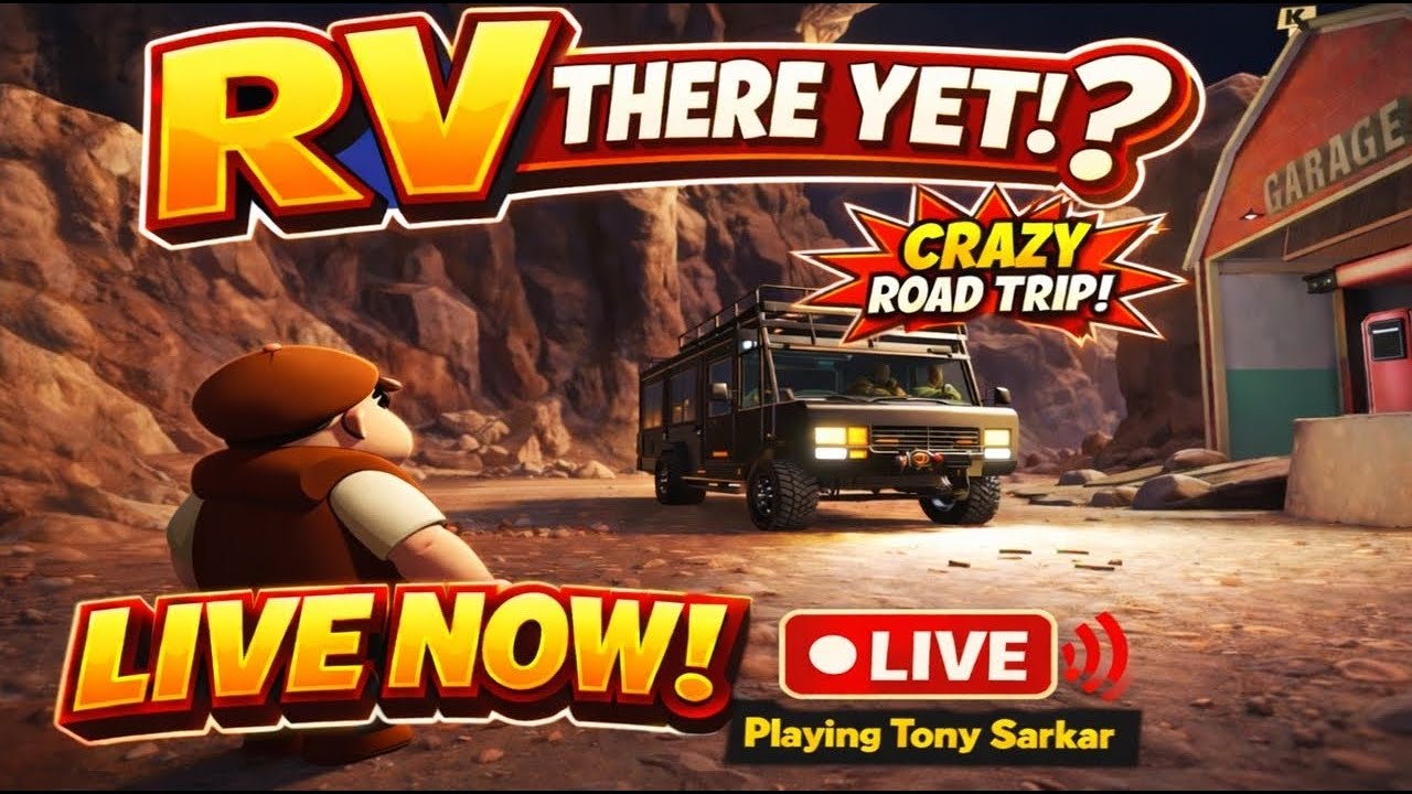TONYメSARKAR GAMING | 🚐 RV There Yet? LIVE Gameplay 🔥