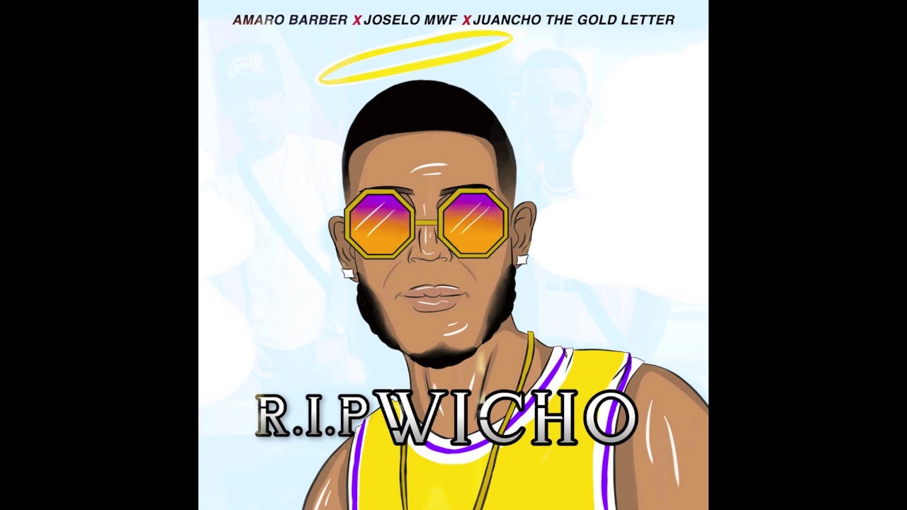 RIP WICHO- JOSELO MWF FT AMARO BARBER & JUANCHO TGL