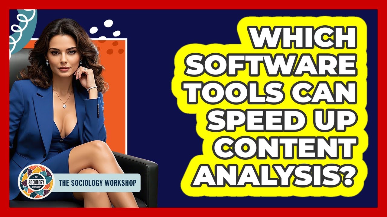 Which Software Tools Can Speed Up Content Analysis? - The Sociology Workshop