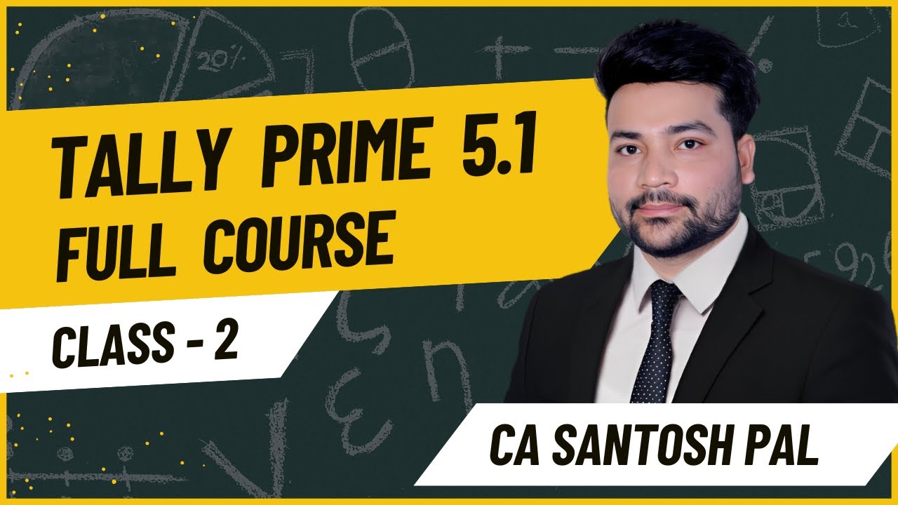 Class 2 - TALLY में बनो Expert | Tally Prime 5.1 Full Course | CA Santosh Pal Classes