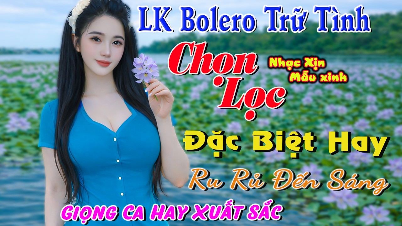 LK Nhạc Trữ Tình, Ngọt Ngào Say Đắm Bao Thế Hệ, Chọn Lọc Đặc Biệt Hay, Ru Ngủ Đến Sáng,Trùm Xóm Nhạc