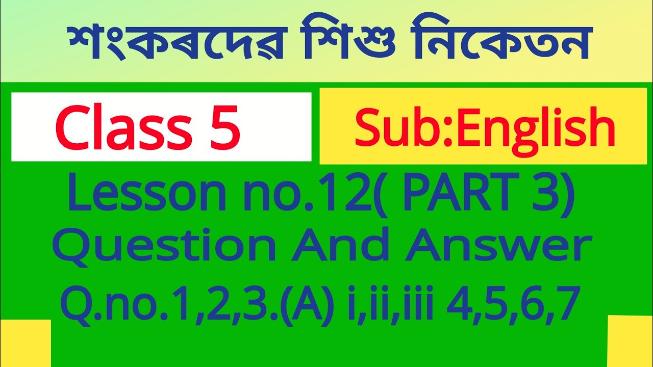 Sankardev Sishu Niketan Class 5 English Lesson no.12  Question & Ans Q.no.1,2,3.(A) i,ii,iii 4,5,6,7