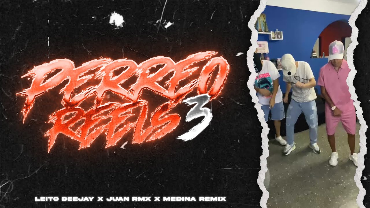 🎬 PERREO REELS #3 🎬 - LEITO DEEJAY ✘ JUAN RMX ✘ MEDINA REMIX