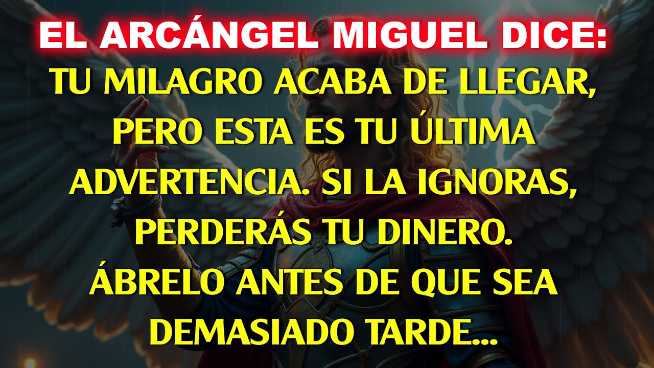 💸El Arcángel Miguel dice: Tu milagro acaba de llegar, pero esta es tu última advertencia...