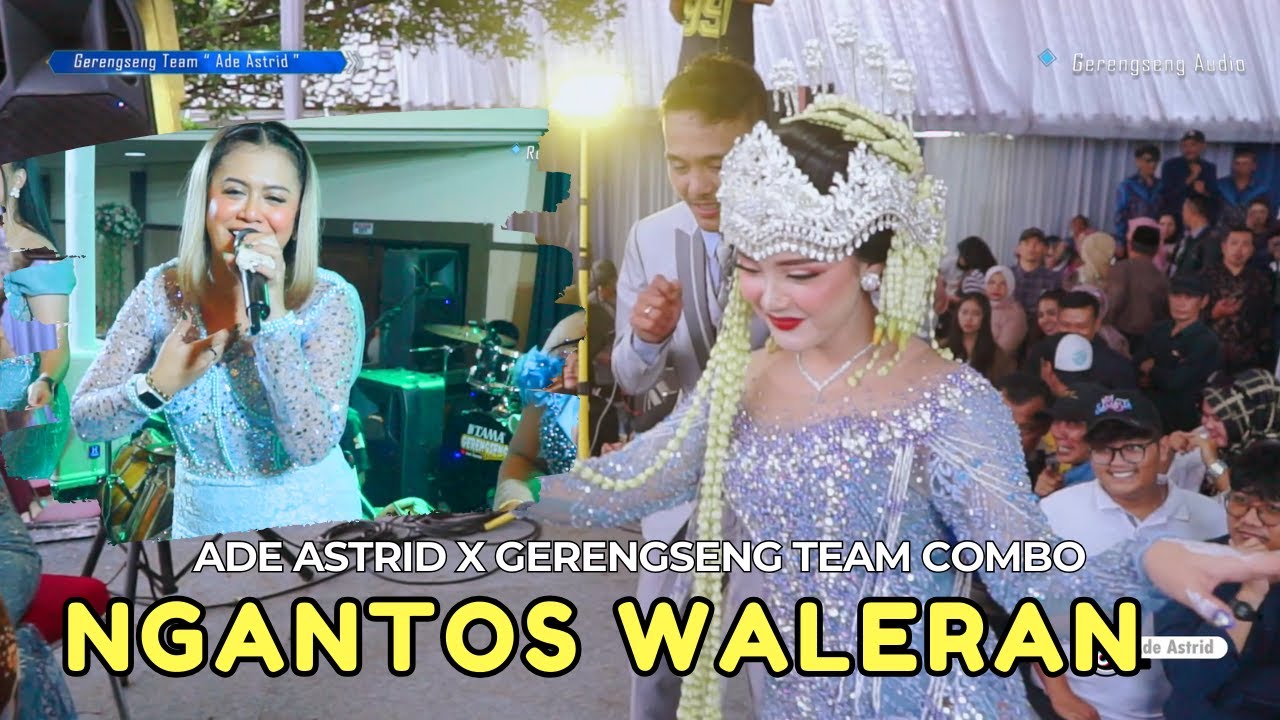 NGANTOS WALERAN - ADE ASTRID X GERENGSENG TEAM