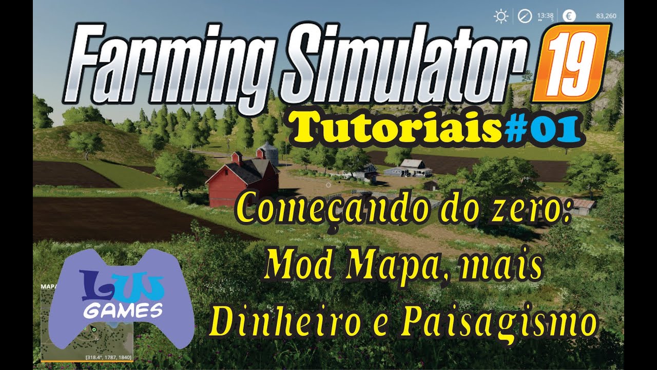 FS19 Tutorial #01 - Come&ccedil;ando do zero: Mod Mapa, mais Dinheiro e Paisagismo