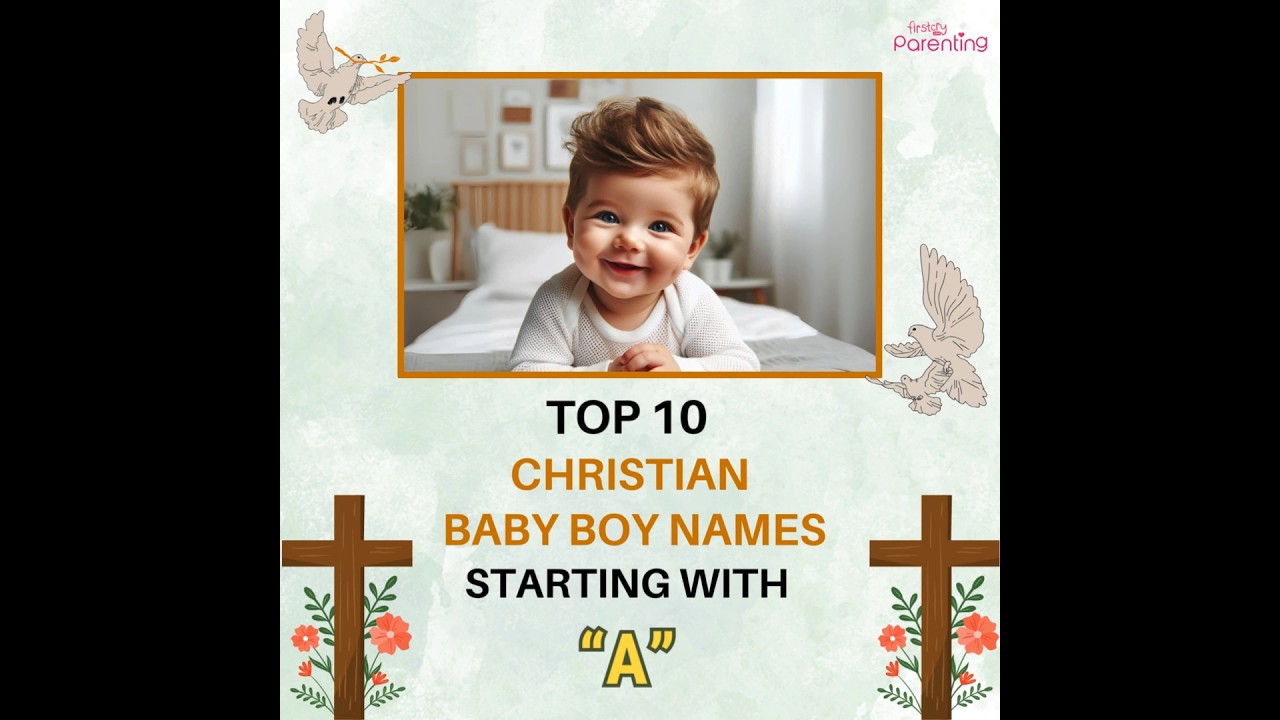 Top 10 Christian Baby Boy Names Starting With A