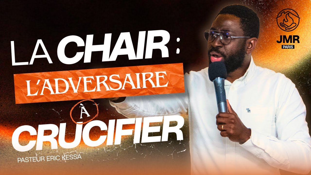 #238 | La chair : l'adversaire à crucifier | Pasteur Eric Kessa | JMR Paris