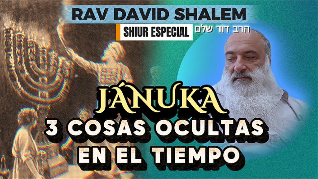 JANUKÁ: 3 COSAS OCULTAS EN EL TIEMPO | Rav David Shalem