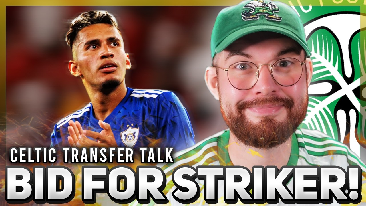 CELTIC HAVE BID FOR A STRIKER?!?!? 🚨🚨🚨